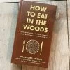 How To Eat In The Woods